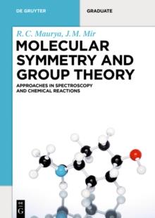 Molecular Symmetry and Group Theory : Approaches in Spectroscopy and Chemical Reactions