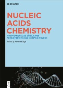 Nucleic Acids Chemistry : Modifications and Conjugates for Biomedicine and Nanotechnology