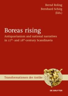 Boreas rising : Antiquarianism and national narratives in 17th- and 18th-century Scandinavia