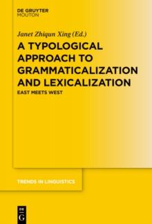 A Typological Approach to Grammaticalization and Lexicalization : East Meets West