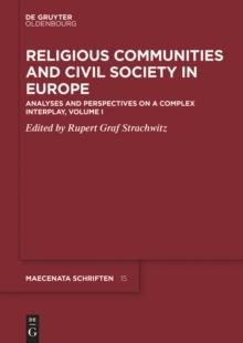 Religious Communities and Civil Society in Europe : Analyses and Perspectives on a Complex Interplay, Volume I