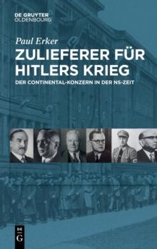 Zulieferer F?r Hitlers Krieg : Der Continental-Konzern in Der Ns-Zeit