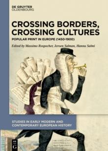 Crossing Borders, Crossing Cultures : Popular Print in Europe (1450-1900)