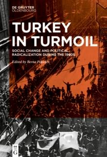 Turkey in Turmoil : Social Change and Political Radicalization during the 1960s