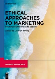 Ethical Approaches to Marketing : Positive Contributions to Society