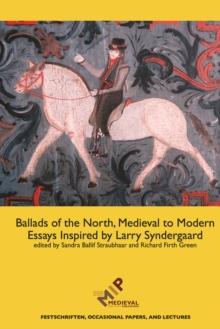 Ballads of the North, Medieval to Modern : Essays Inspired by Larry Syndergaard