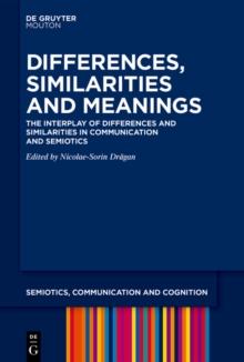 Differences, Similarities and Meanings : Semiotic Investigations of Contemporary Communication Phenomena