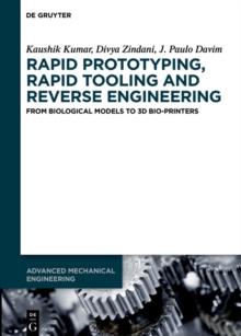 Rapid Prototyping, Rapid Tooling and Reverse Engineering : From Biological Models to 3D Bioprinters