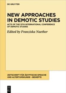 New Approaches in Demotic Studies : Acts of the 13th International Conference of Demotic Studies