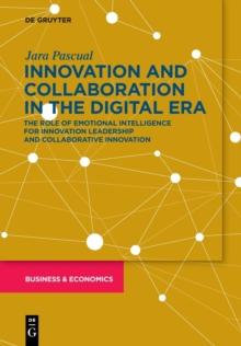 Innovation and Collaboration in the Digital Era : The Role of Emotional Intelligence for Innovation Leadership and Collaborative Innovation