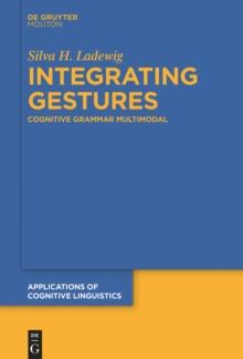 Integrating Gestures : The Dimension of Multimodality in Cognitive Grammar