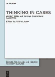 Thinking in Cases : Ancient Greek and Imperial Chinese Case Narratives