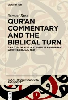 Qur'an Commentary and the Biblical Turn : A History of Muslim Exegetical Engagement with the Biblical Text