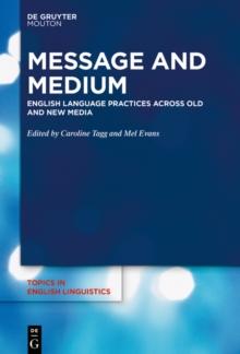 Message and Medium : English Language Practices Across Old and New Media