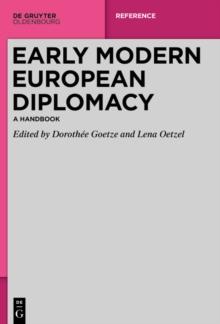 Early Modern European Diplomacy : A Handbook