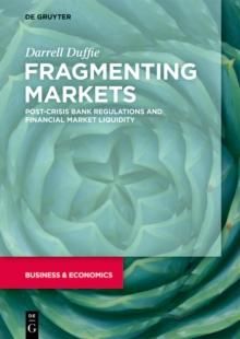 Fragmenting Markets : Post-Crisis Bank Regulations and Financial Market Liquidity