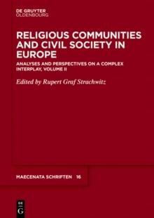 Religious Communities and Civil Society in Europe : Analyses and Perspectives on a Complex Interplay, Volume II