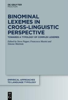 Binominal Lexemes in Cross-Linguistic Perspective : Towards a Typology of Complex Lexemes