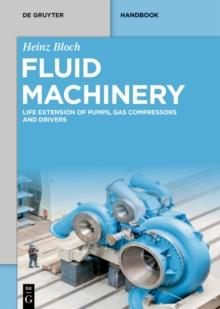 Fluid Machinery : Life Extension of Pumps, Gas Compressors and Drivers