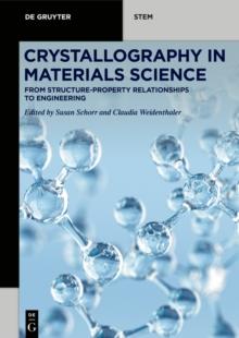 Crystallography in Materials Science : From Structure-Property Relationships to Engineering