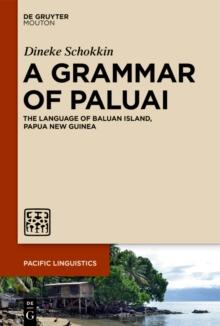 A Grammar of Paluai : The Language of Baluan Island, Papua New Guinea