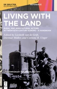 Living with the Land : Rural and Agricultural Actors in Twentieth-Century Europe - A Handbook