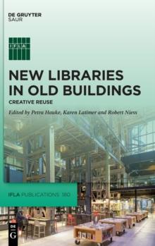 New Libraries in Old Buildings : Creative Reuse