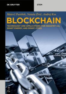 Blockchain : Technology and Applications for Industry 4.0, Smart Energy, and Smart Cities