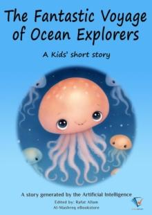 The Fantastic Voyage of Ocean Explorers : AI Kids' Stories