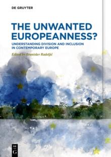 The Unwanted Europeanness? : Understanding Division and Inclusion in Contemporary Europe