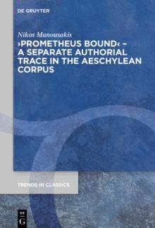 Prometheus Bound - A Separate Authorial Trace in the Aeschylean Corpus