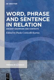 Word, Phrase, and Sentence in Relation : Ancient Grammars and Contexts