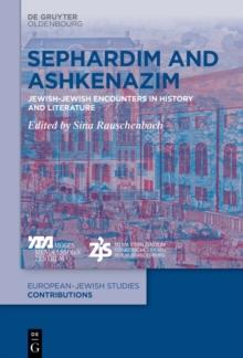 Sephardim and Ashkenazim : Jewish-Jewish Encounters in History and Literature