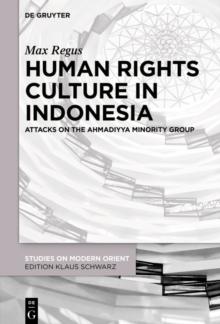 Human Rights Culture in Indonesia : Attacks on the Ahmadiyya Minority Group