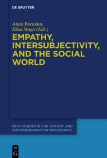 Empathy, Intersubjectivity, and the Social World : The Continued Relevance of Phenomenology. Essays in Honour of Dermot Moran