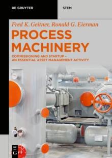 Process Machinery : Commissioning and Startup - An Essential Asset Management Activity