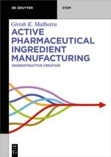 Active Pharmaceutical Ingredient Manufacturing : Nondestructive Creation