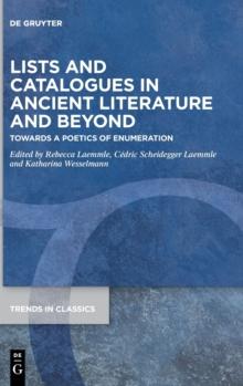 Lists and Catalogues in Ancient Literature and Beyond : Towards a Poetics of Enumeration