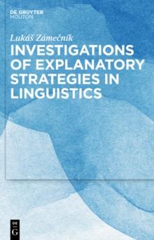 Investigations of Explanatory Strategies in Linguistics