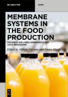 Membrane Systems in the Food Production : Volume 2: Wellness Ingredients and Juice Processing