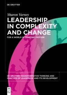 Leadership in Complexity and Change : For a World in Constant Motion