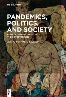 Pandemics, Politics, and Society : Critical Perspectives on the Covid-19 Crisis