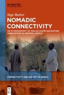 Nomadic Connectivity : An Ethnography of Walad Djifir Navigating Insecurities in Central Africa