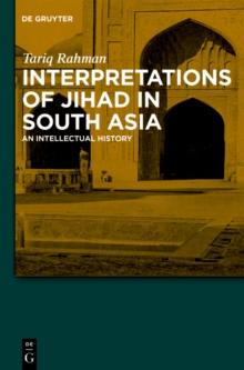 Interpretations of Jihad in South Asia : An Intellectual History