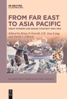 From Far East to Asia Pacific : Great Powers and Grand Strategy 1900-1954