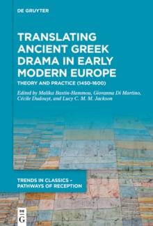 Translating Ancient Greek Drama in Early Modern Europe : Theory and Practice (15th-16th Centuries)