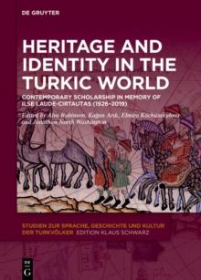 Heritage and Identity in the Turkic World : Contemporary Scholarship in Memory of Ilse Laude-Cirtautas (1926-2019)