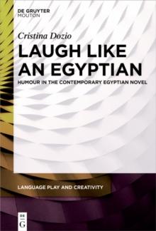 Laugh like an Egyptian : Humour in the Contemporary Egyptian Novel