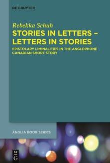 Stories in Letters - Letters in Stories : Epistolary Liminalities in the Anglophone Canadian Short Story