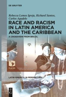 Race and Racism in Latin America and the Caribbean : A Crossview from Brazil